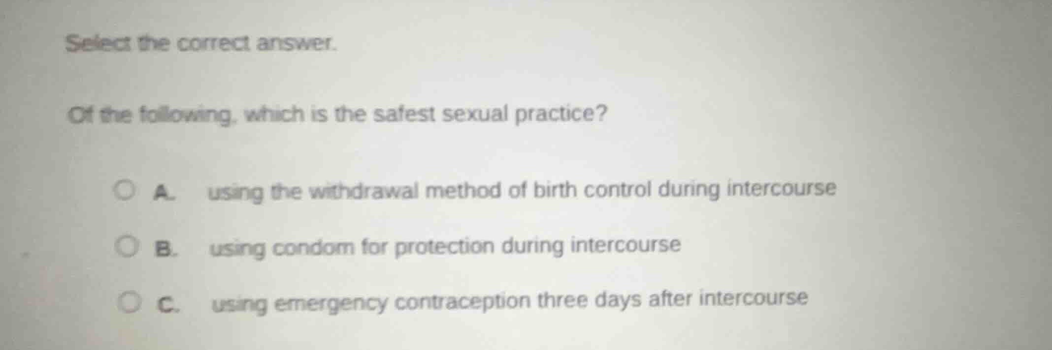 select the correct answer. of the following, which is the safest sexual…