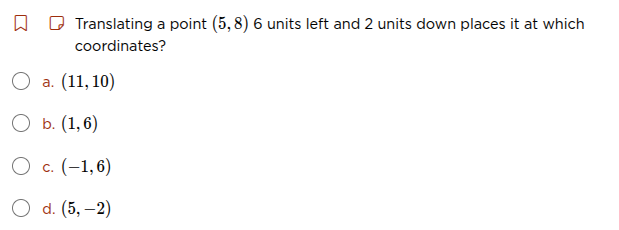 translating a point (5,8) 6 units left and 2 units down places it at wh…