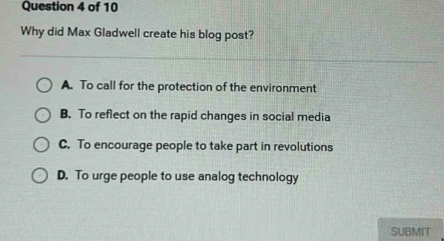 question 4 of 10 why did max gladwell create his blog post? a. to call …