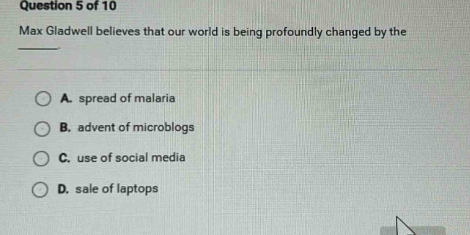 question 5 of 10 max gladwell believes that our world is being profound…