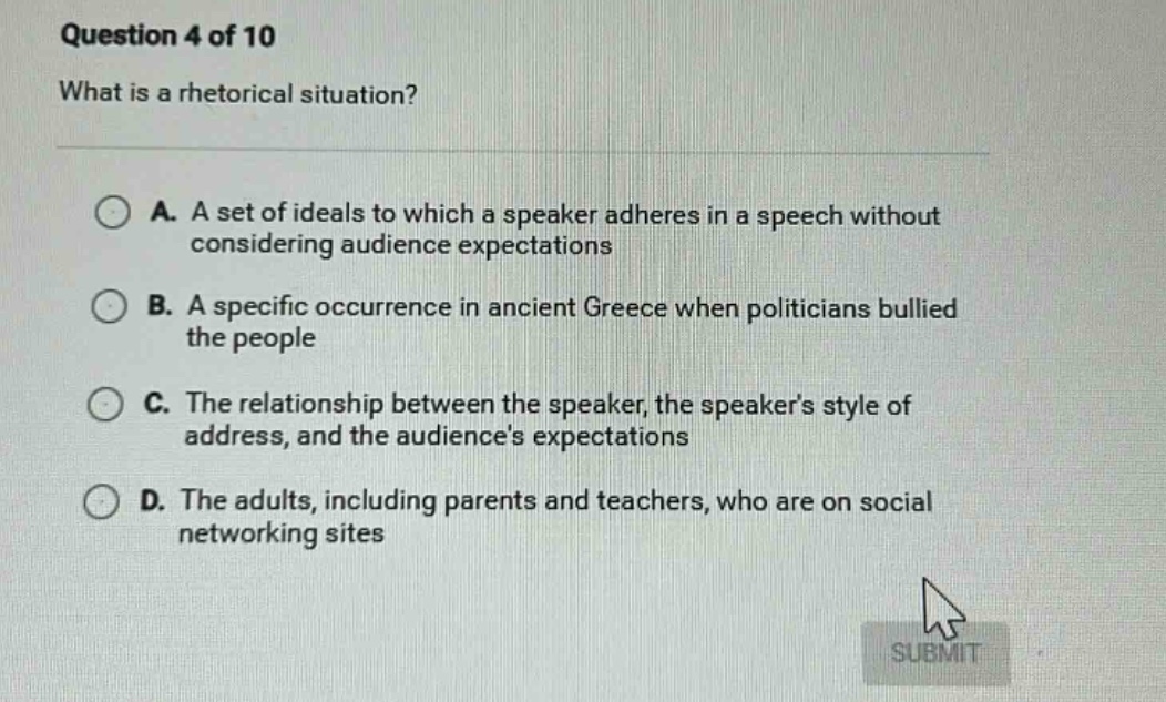 question 4 of 10 what is a rhetorical situation? a. a set of ideals to …