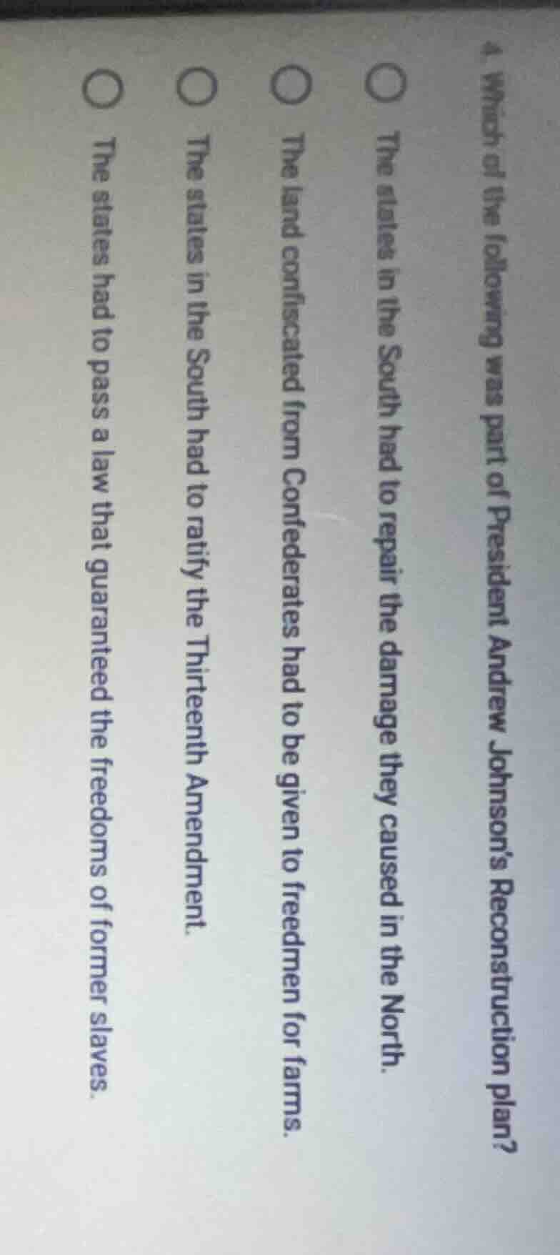 4. which of the following was part of president andrew johnsons reconst…