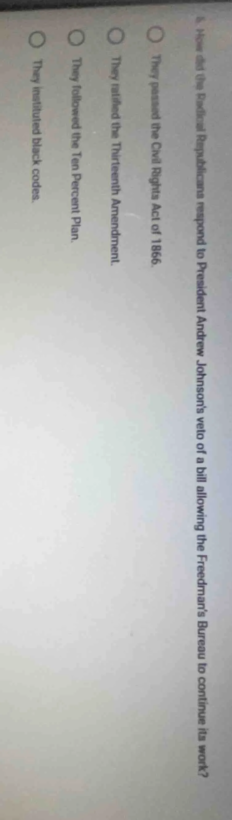 6. how did the radical republicans respond to president andrew johnsons…