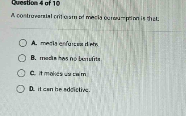 question 4 of 10 a controversial criticism of media consumption is that…