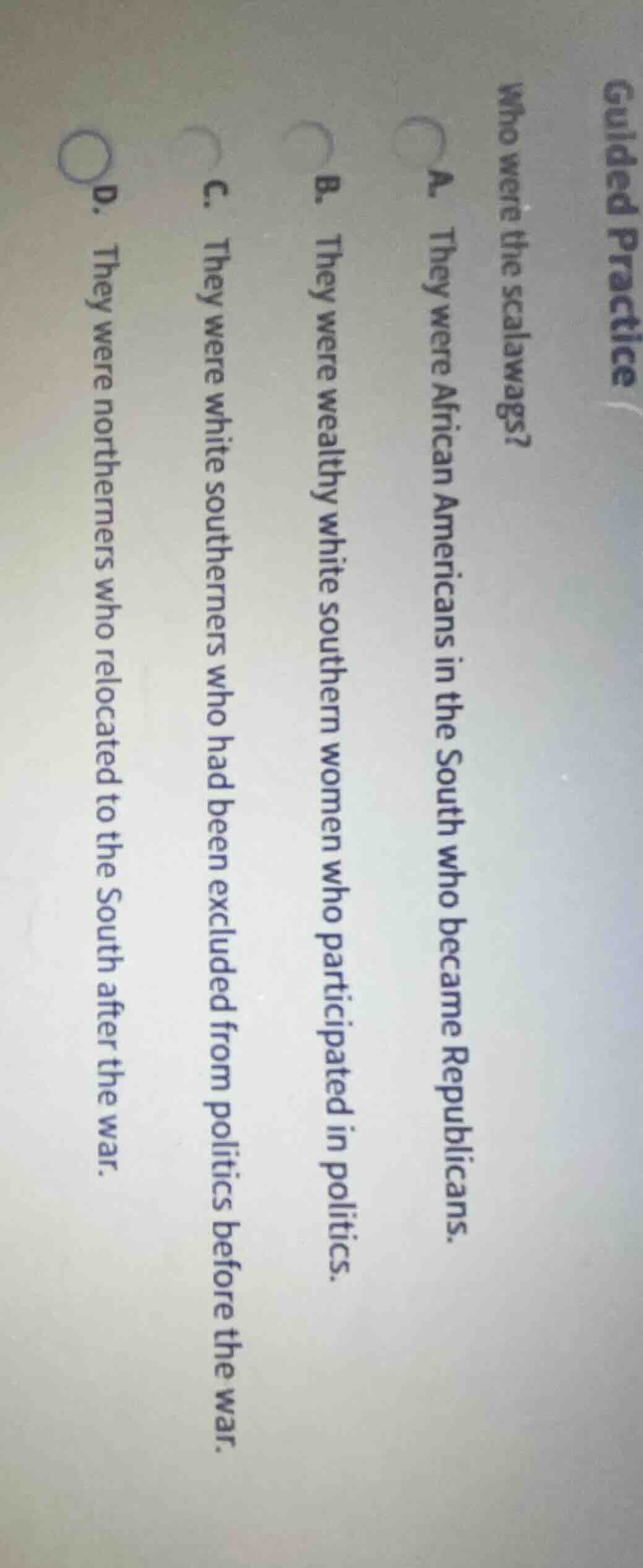guided practice who were the scalawags? a. they were african americans …