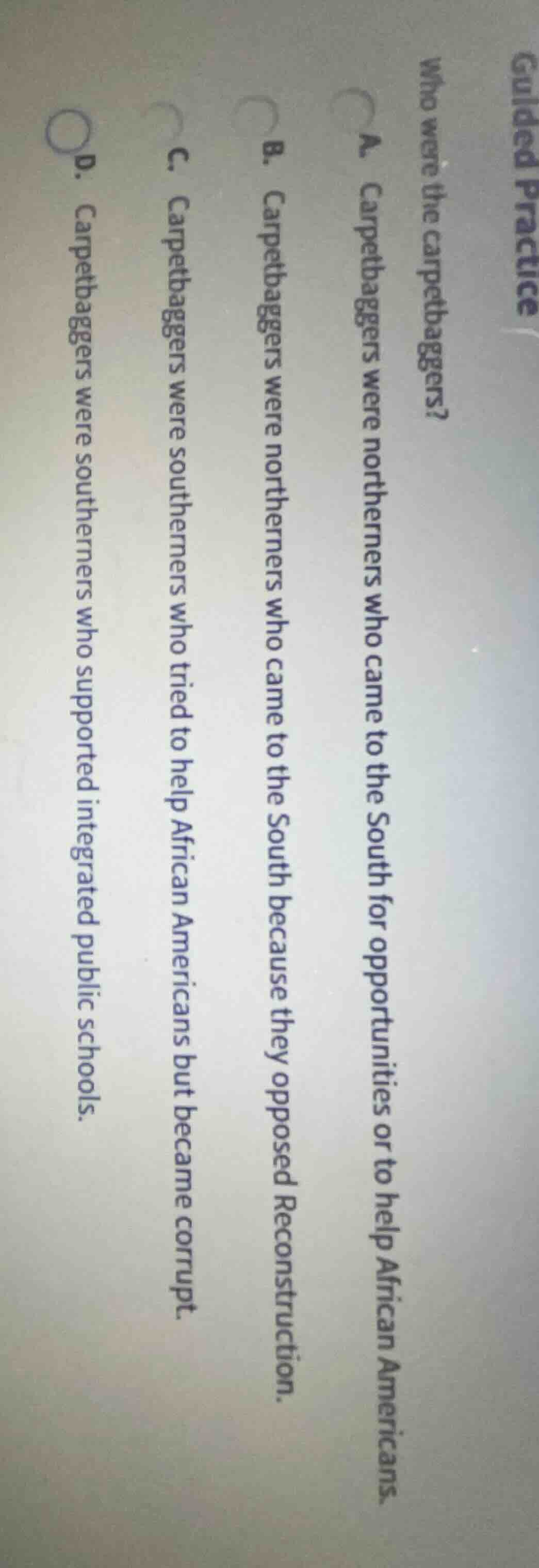 guided practice who were the carpetbaggers? a. carpetbaggers were north…