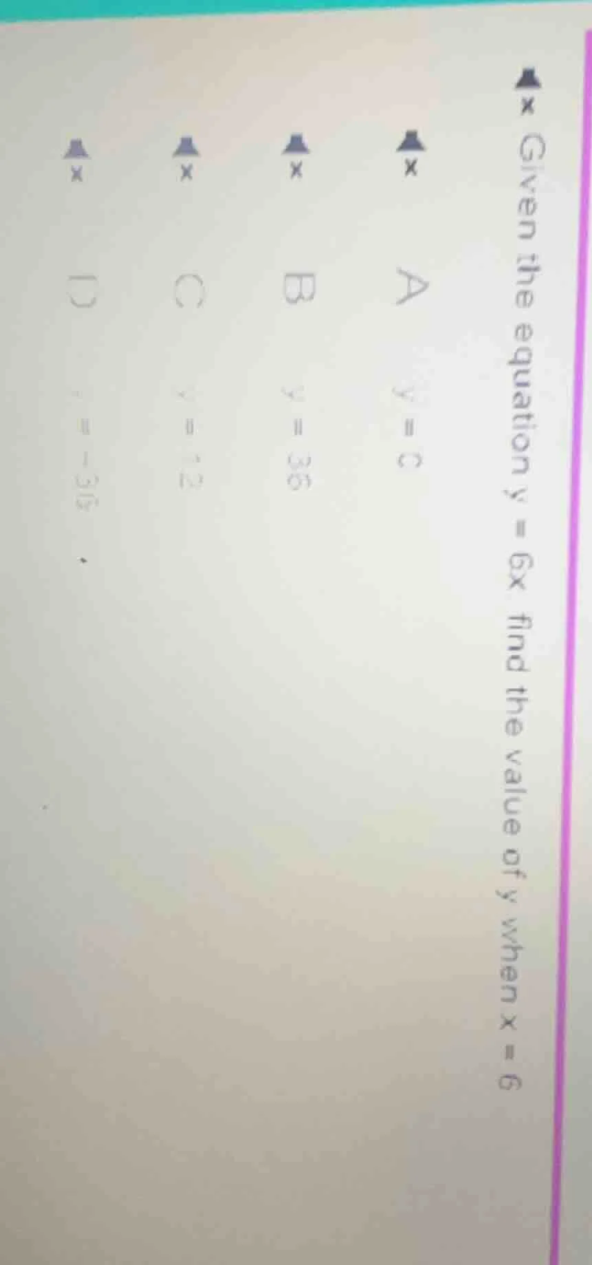 given the equation $y = 6x$ find the value of $y$ when $x = 6$ a $y = 0…