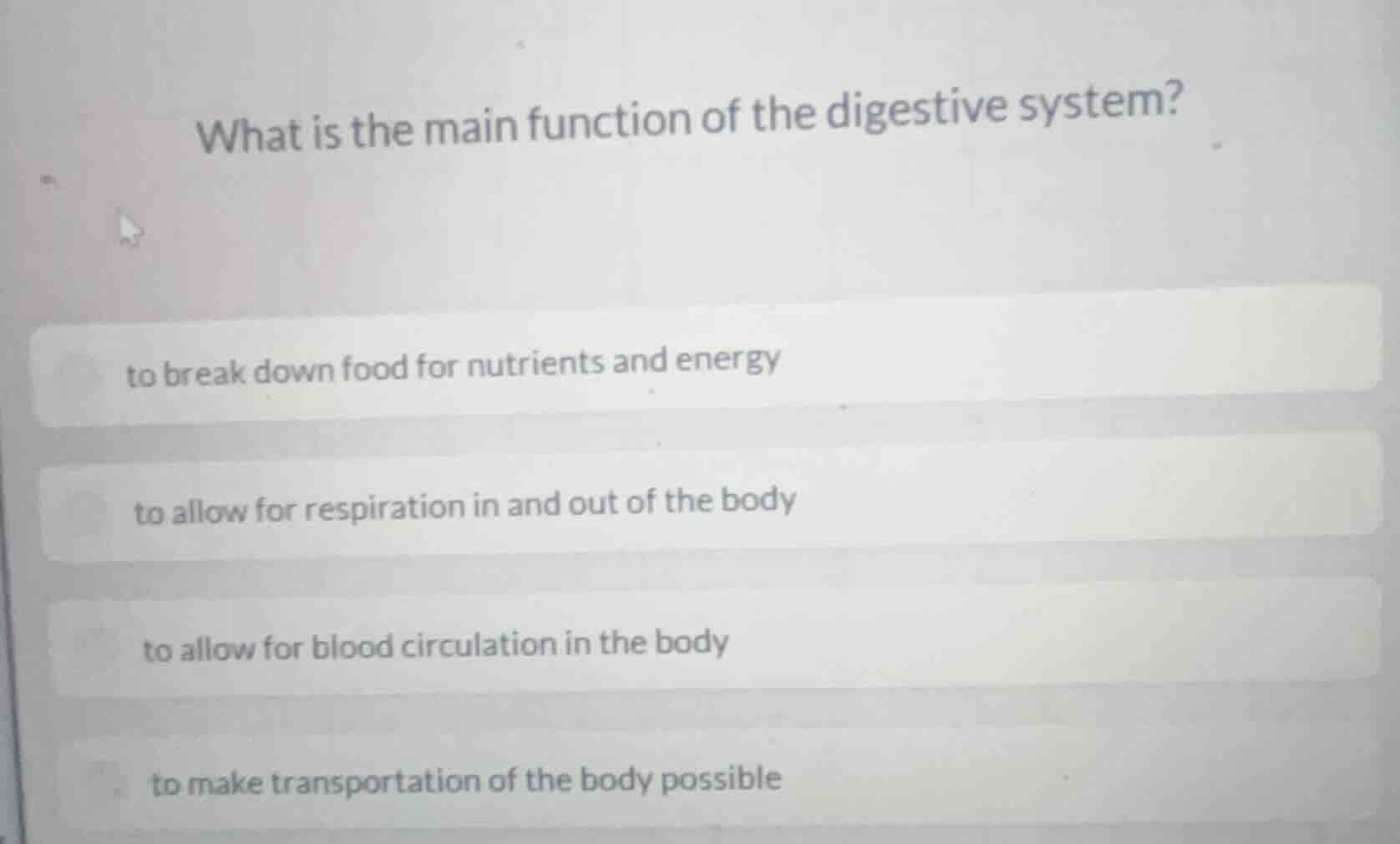 what is the main function of the digestive system? to break down food f…