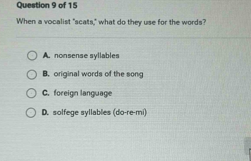 question 9 of 15 when a vocalist scats, what do they use for the words?…