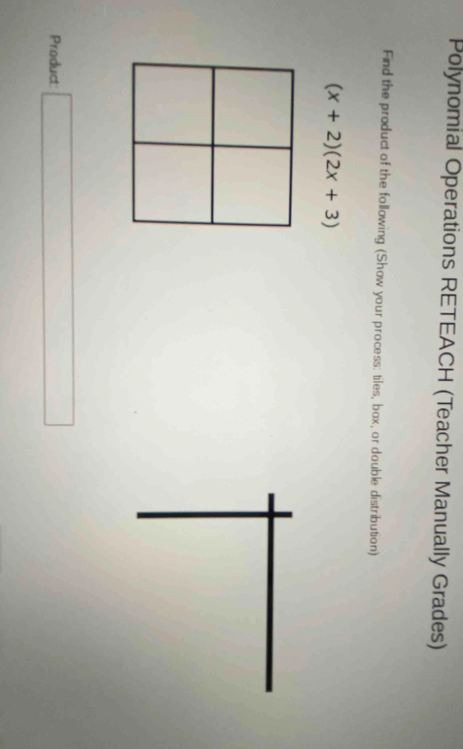 polynomial operations reteach (teacher manually grades) find the produc…