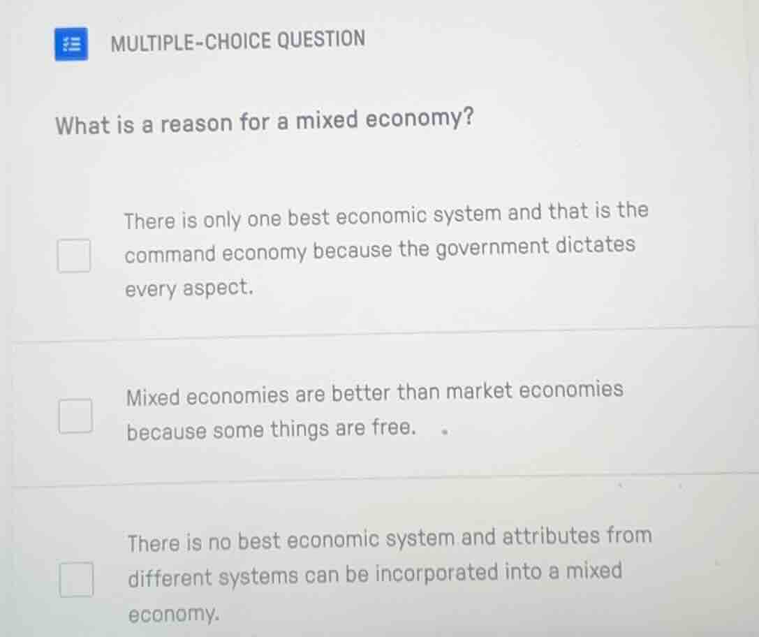 multiple-choice question what is a reason for a mixed economy? there is…