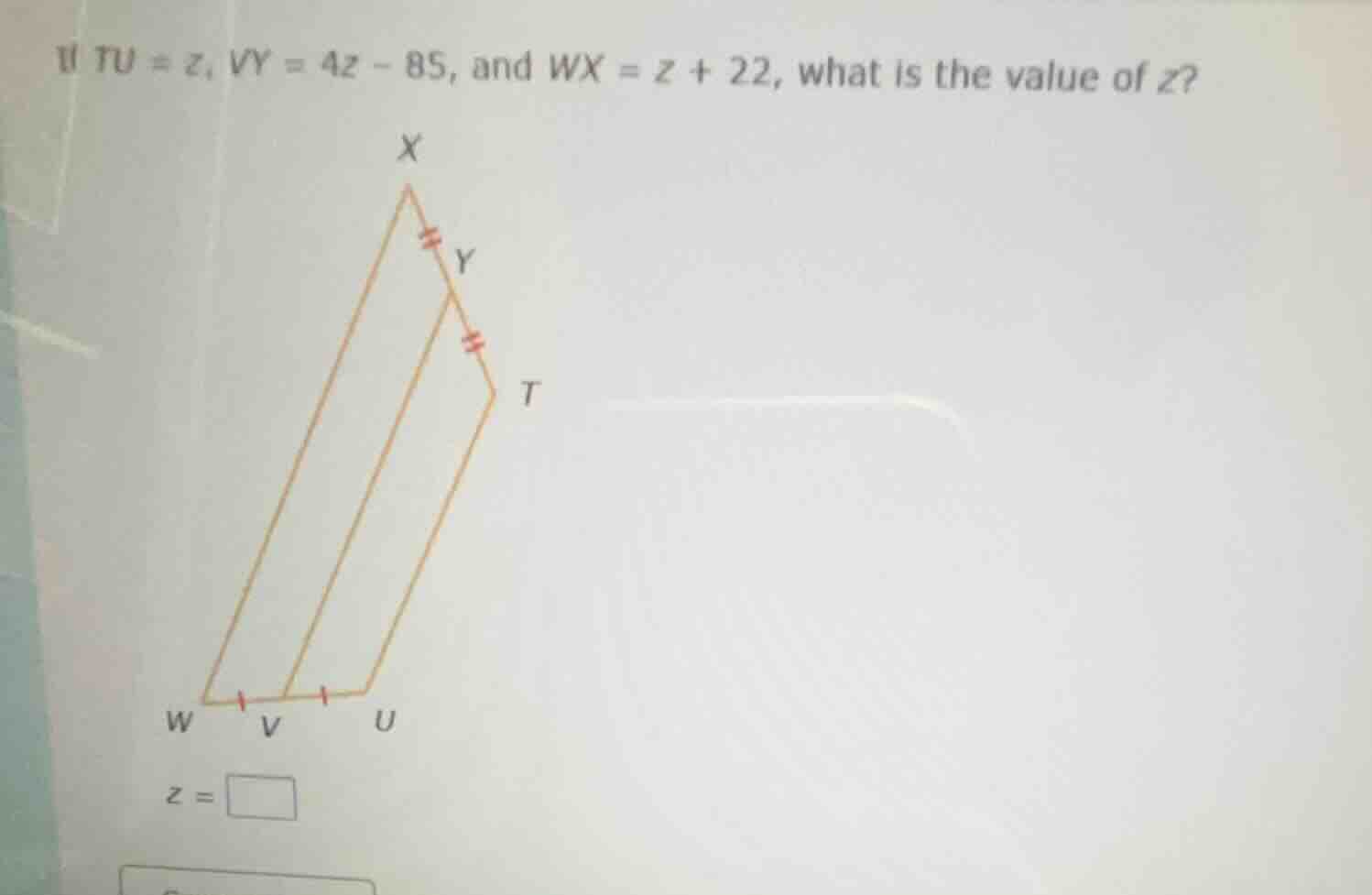 if $tu = z$, $vy = 4z - 85$, and $wx = z + 22$, what is the value of $z…