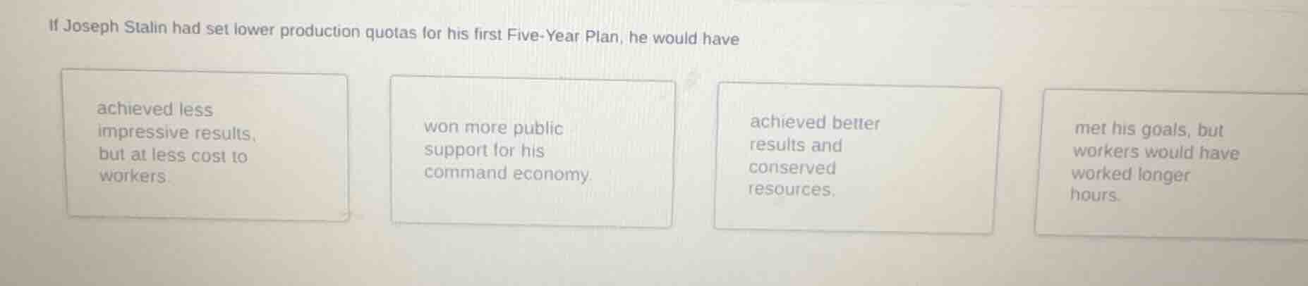 if joseph stalin had set lower production quotas for his first five-yea…