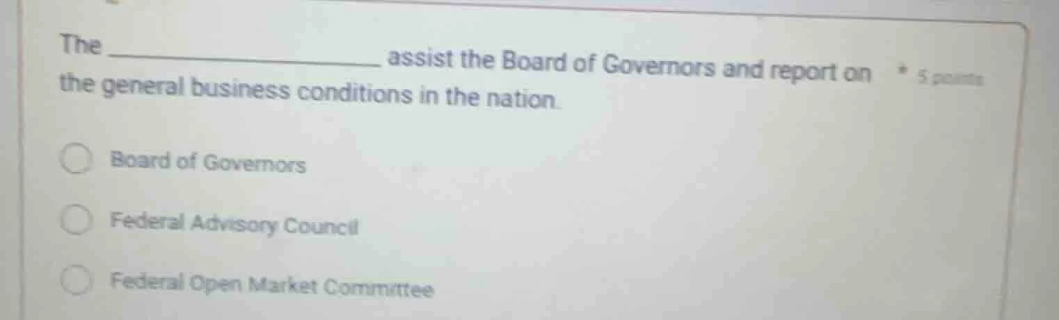 the ____________ assist the board of governors and report on the genera…