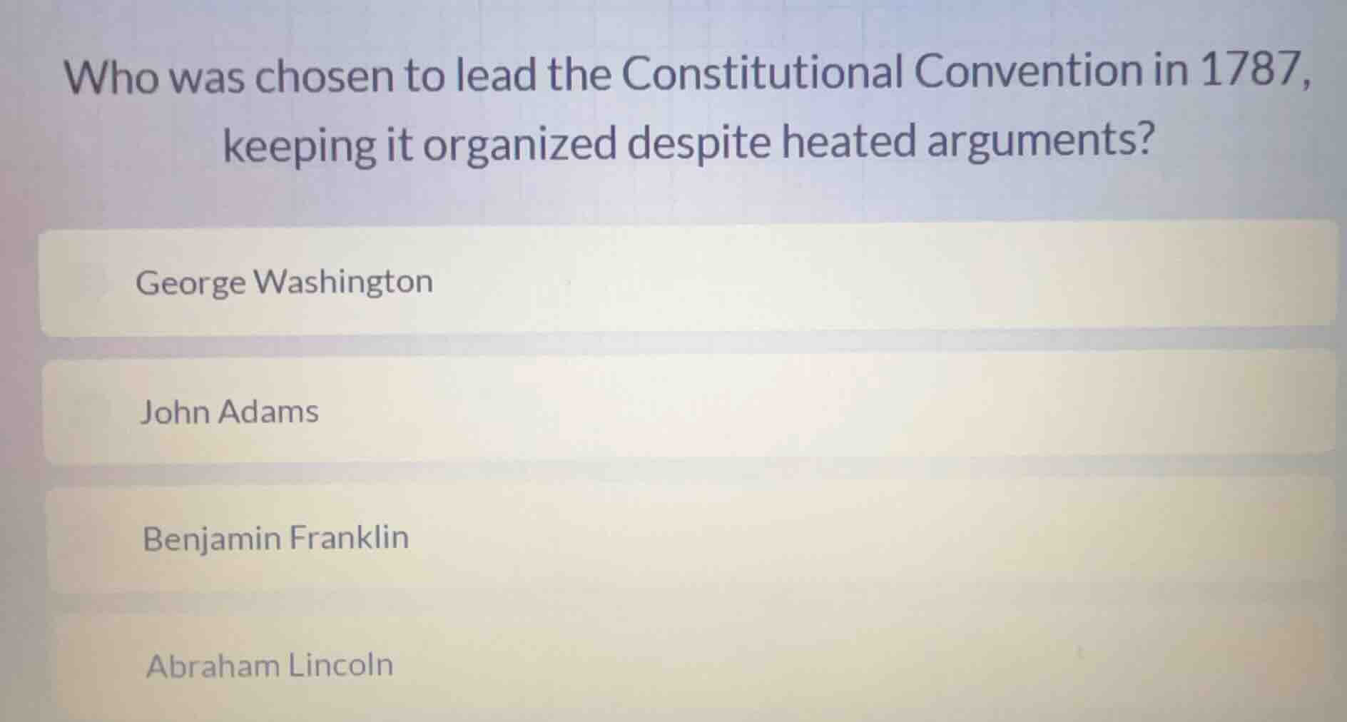 who was chosen to lead the constitutional convention in 1787, keeping i…