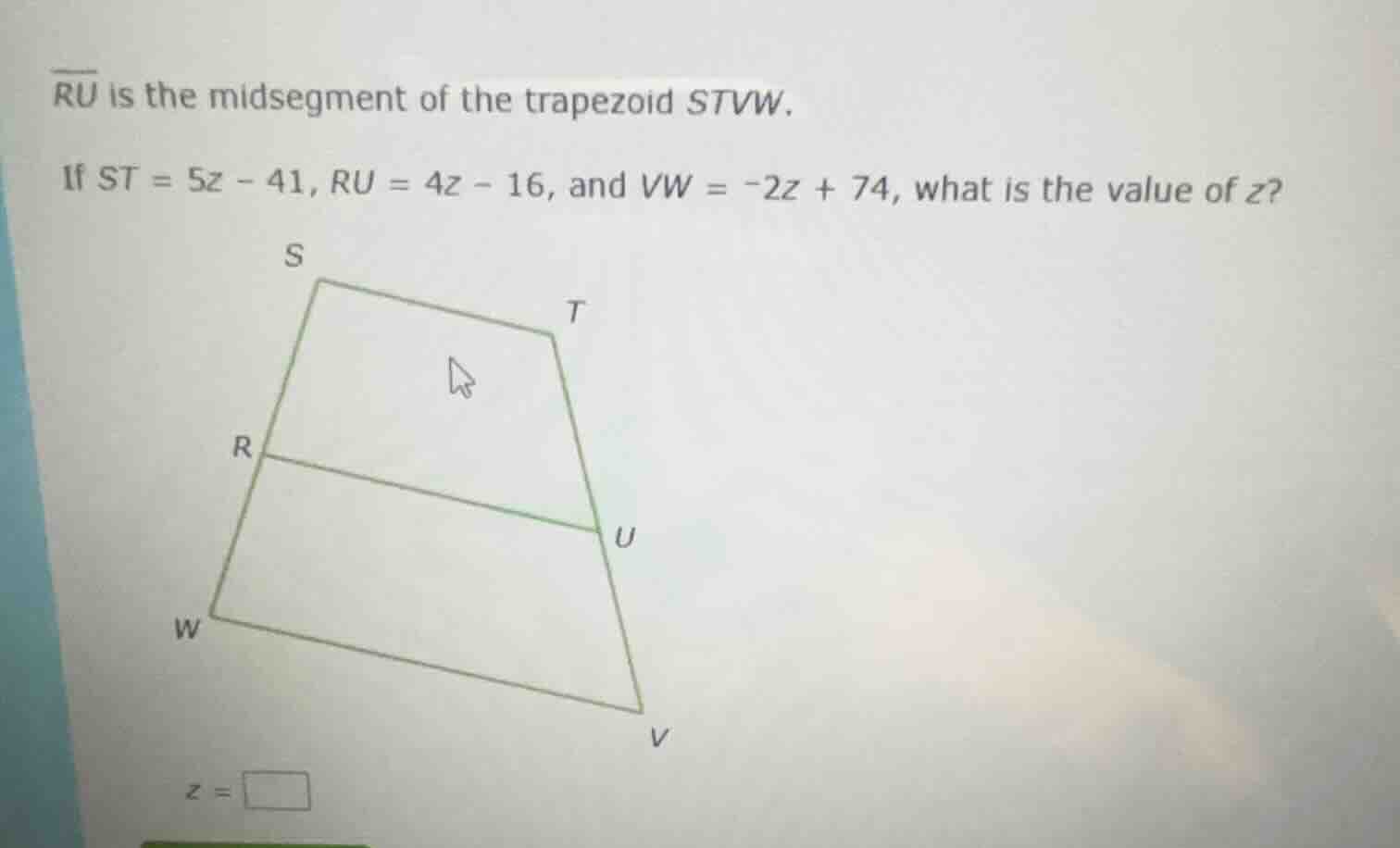 $\\overline{ru}$ is the midsegment of the trapezoid stvw. if $st = 5z -…