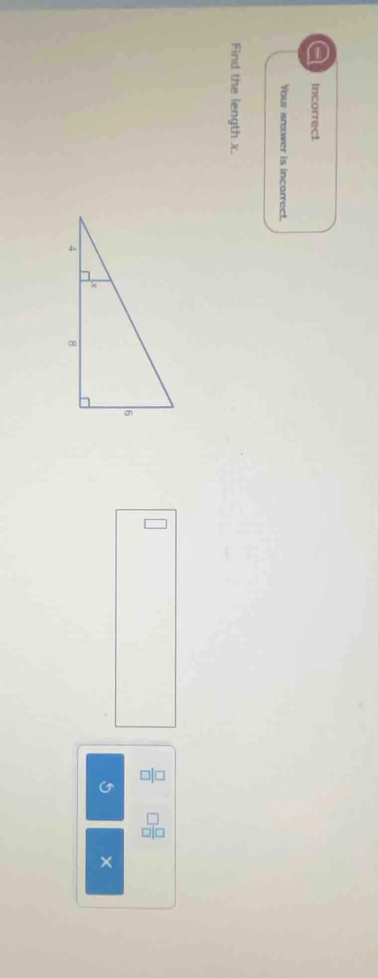 incorrect your answer is incorrect. find the length x.
