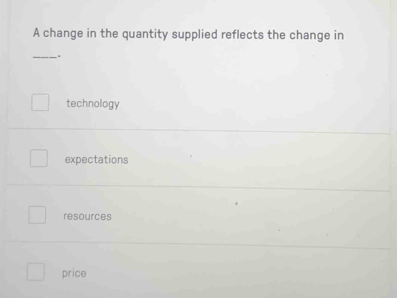 a change in the quantity supplied reflects the change in _____. technol…