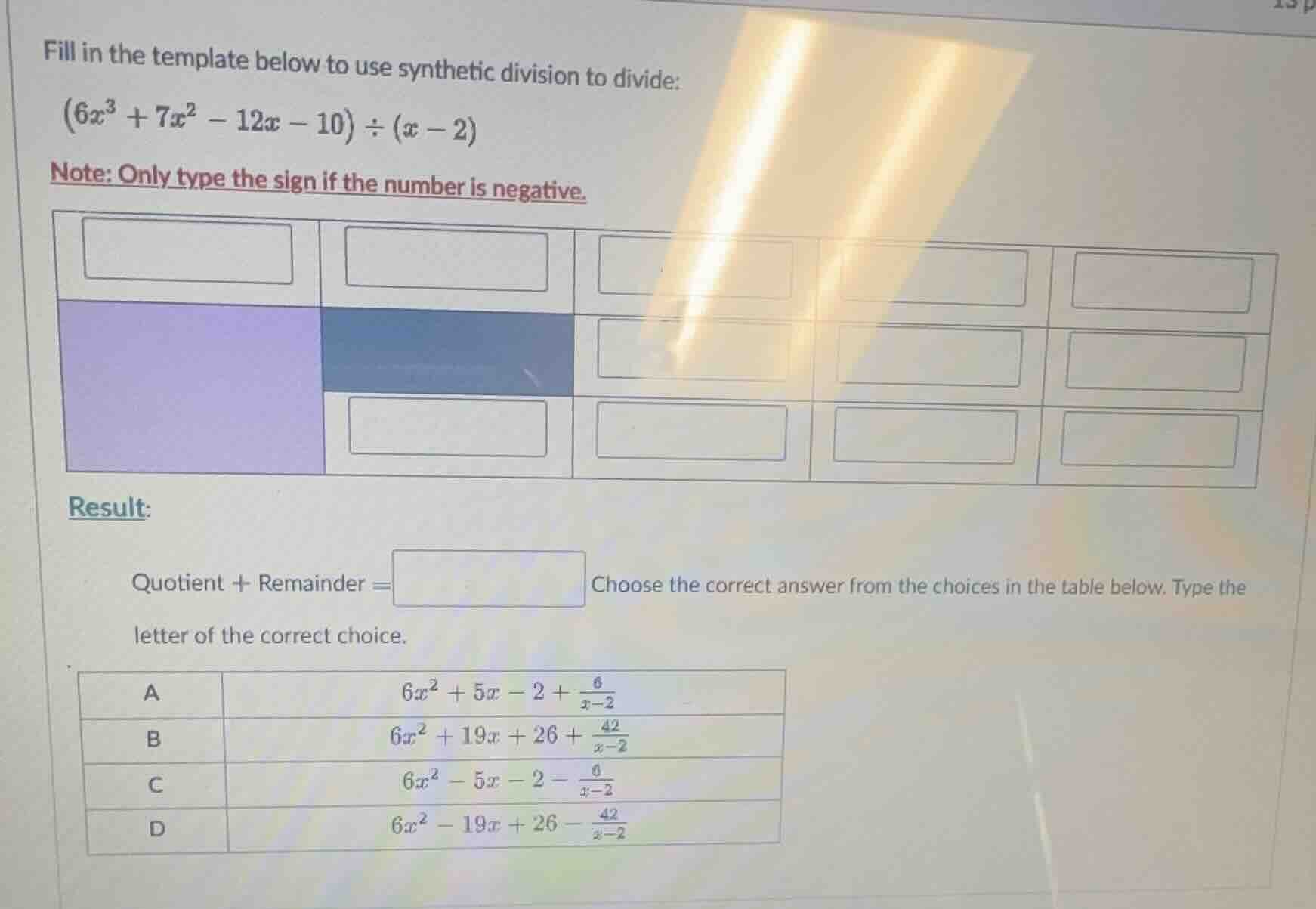 fill in the template below to use synthetic division to divide:$(6x^{3}…