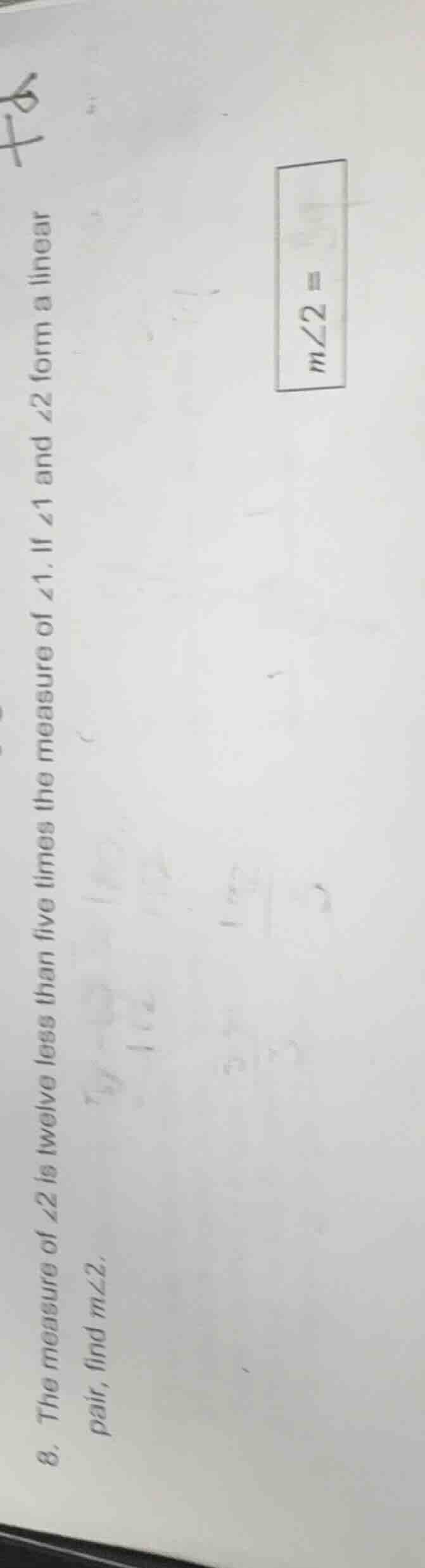 8. the measure of $angle 2$ is twelve less than five times the measure …