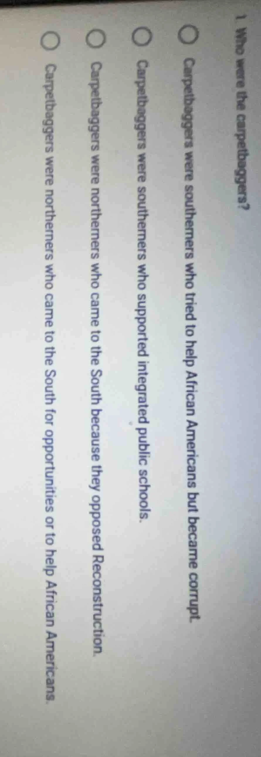 1. who were the carpetbaggers?○ carpetbaggers were southerners who trie…