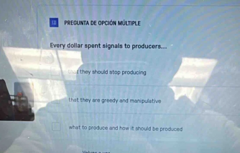 pregunta de opción múltiple every dollar spent signals to producers... …
