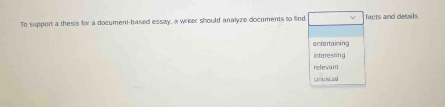 to support a thesis for a document-based essay, a writer should analyze…