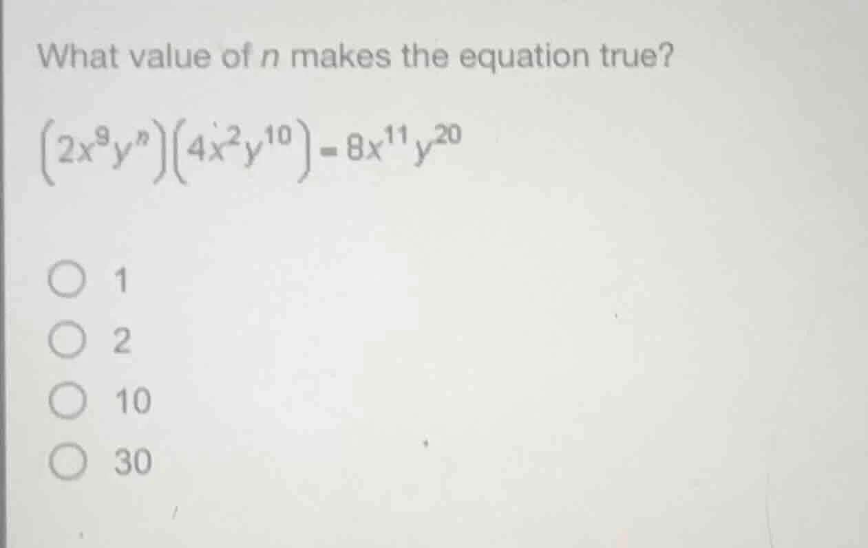 what value of $n$ makes the equation true? $(2x^{9}y^{n})(4x^{2}y^{10})…