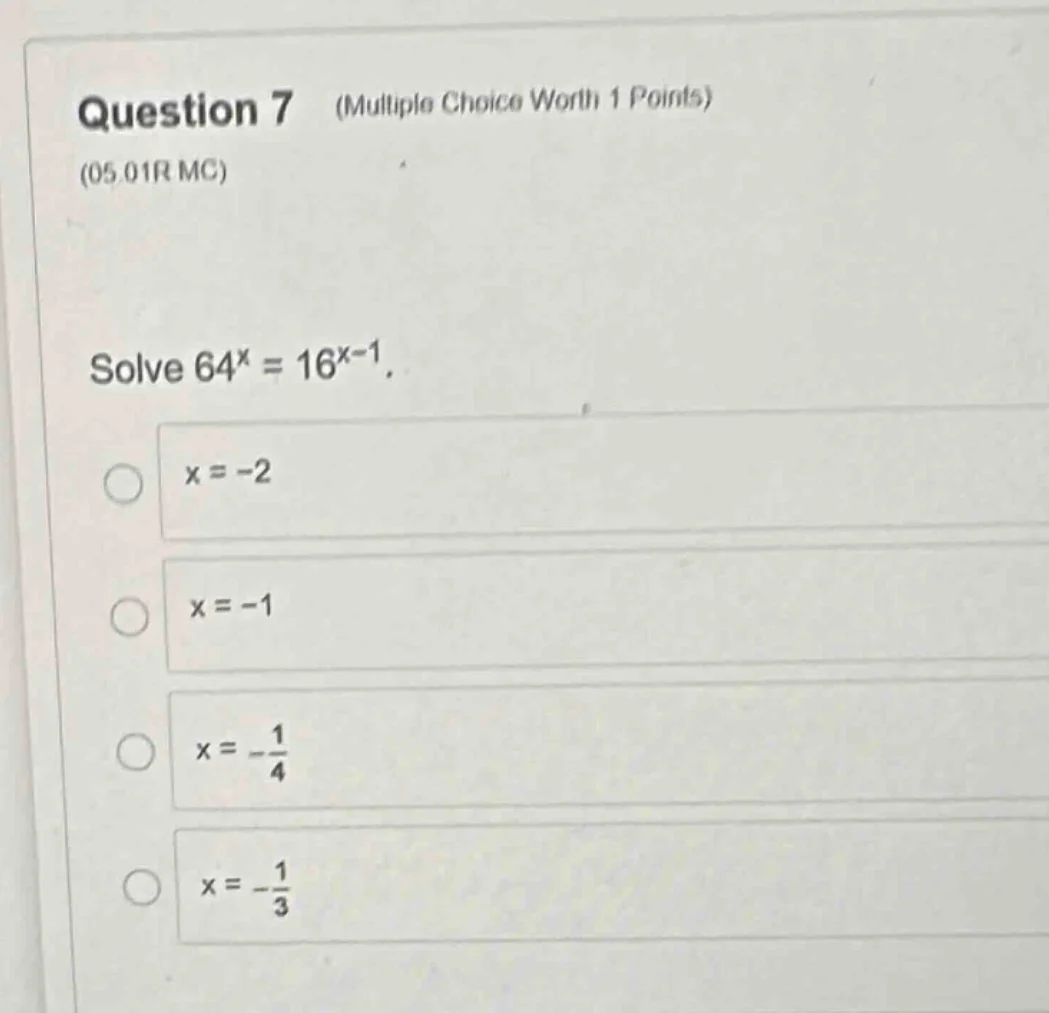 question 7 (multiple choice worth 1 points) (05.01r mc) solve $64^x = 1…