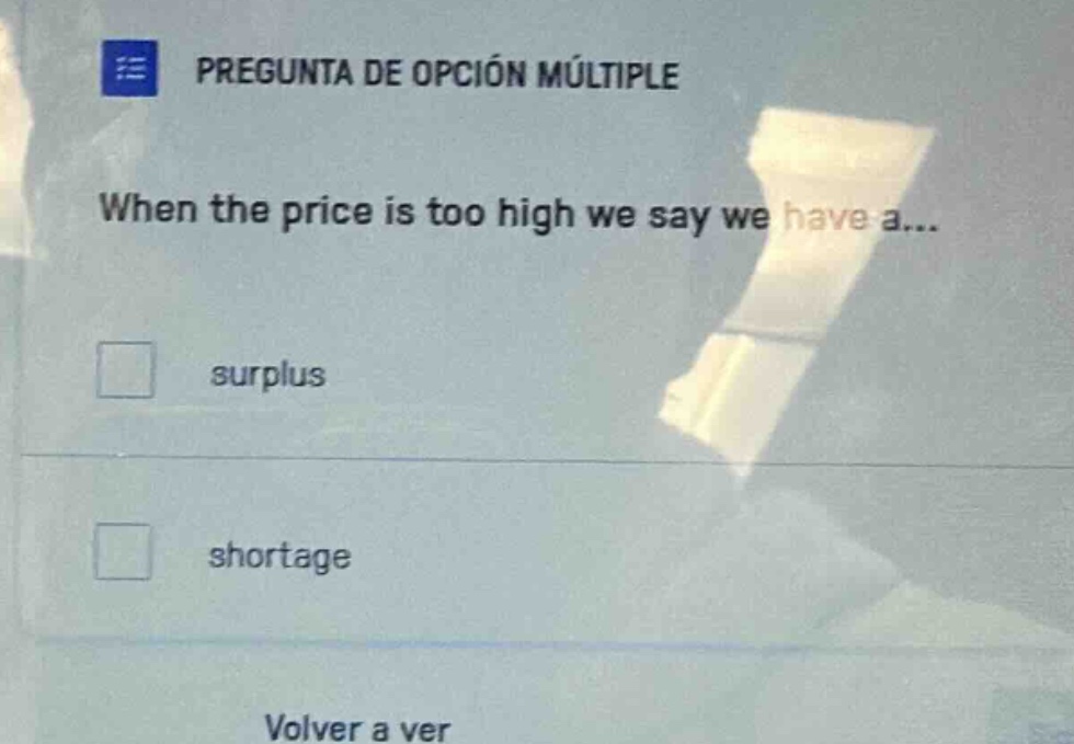 pregunta de opción múltiple when the price is too high we say we have a…