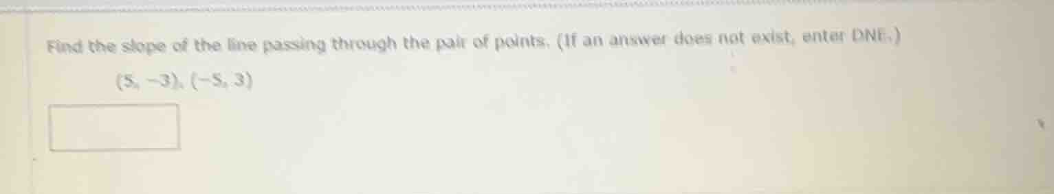 find the slope of the line passing through the pair of points. (if an a…