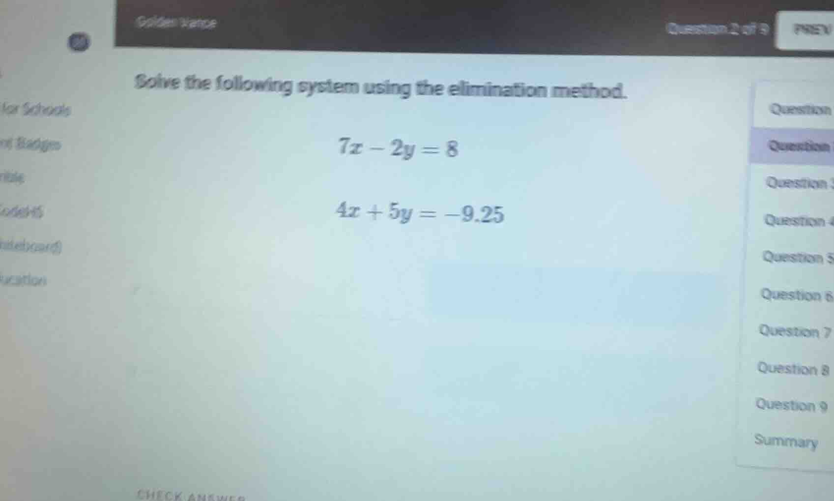 solve the following system using the elimination method. $7x - 2y = 8$ …