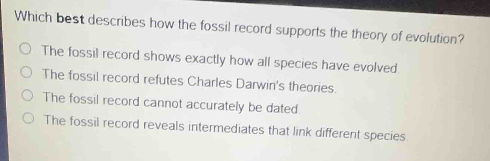 which best describes how the fossil record supports the theory of evolu…