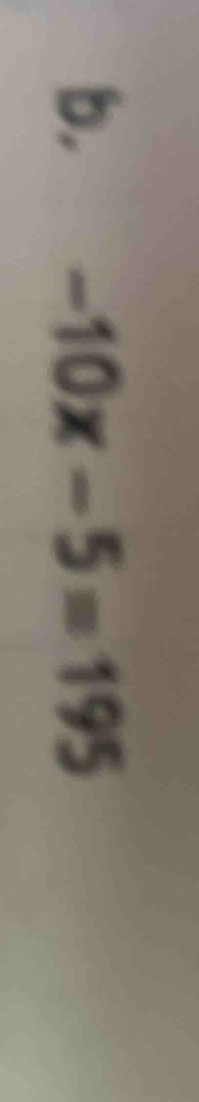 d. $-10x - 5 = 195$