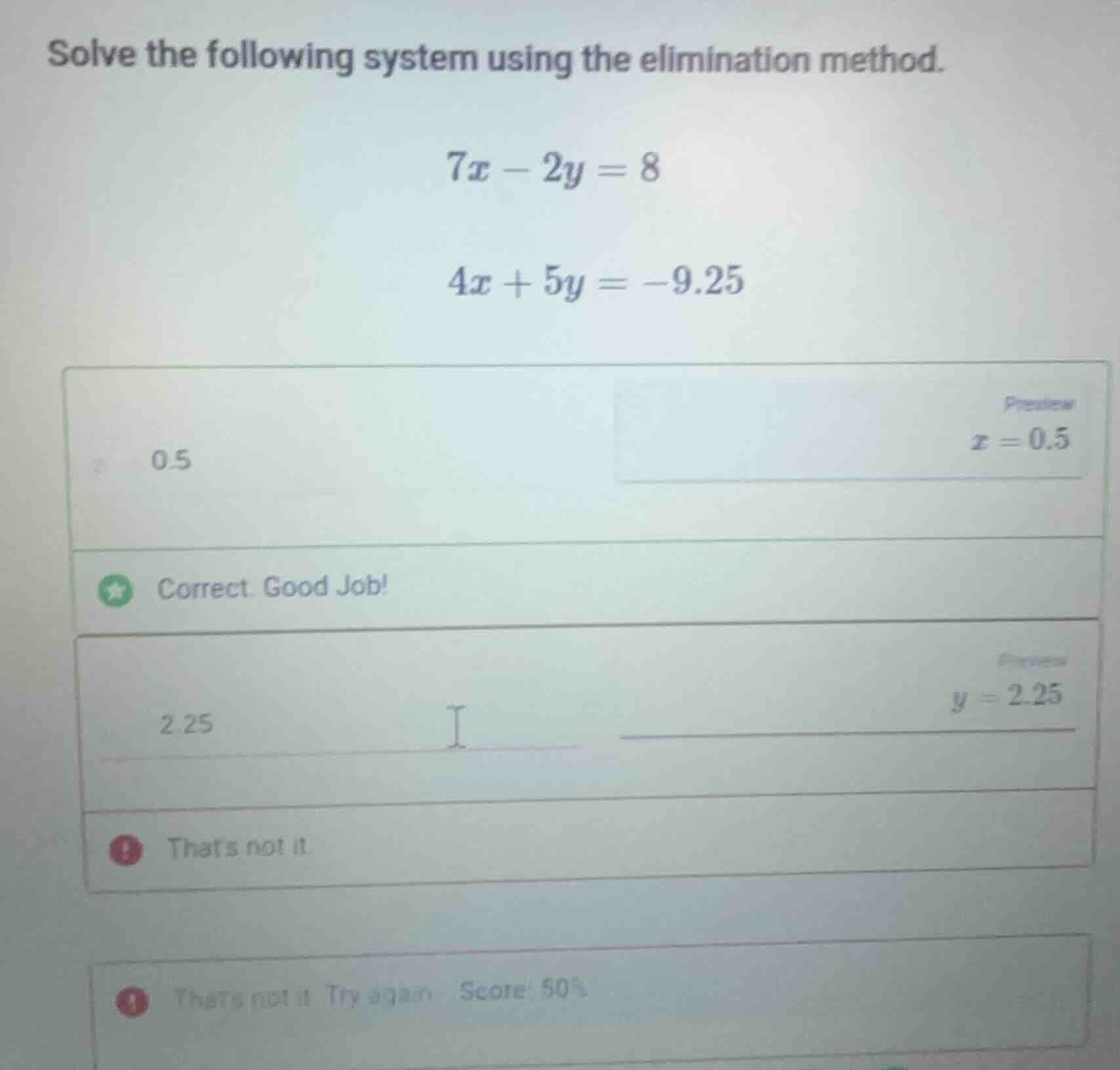 solve the following system using the elimination method. $7x - 2y = 8$ …