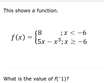 this shows a function. $f(x)=\\begin{cases}8 & ;x < -6 \\\\5x - x^3;&x\…