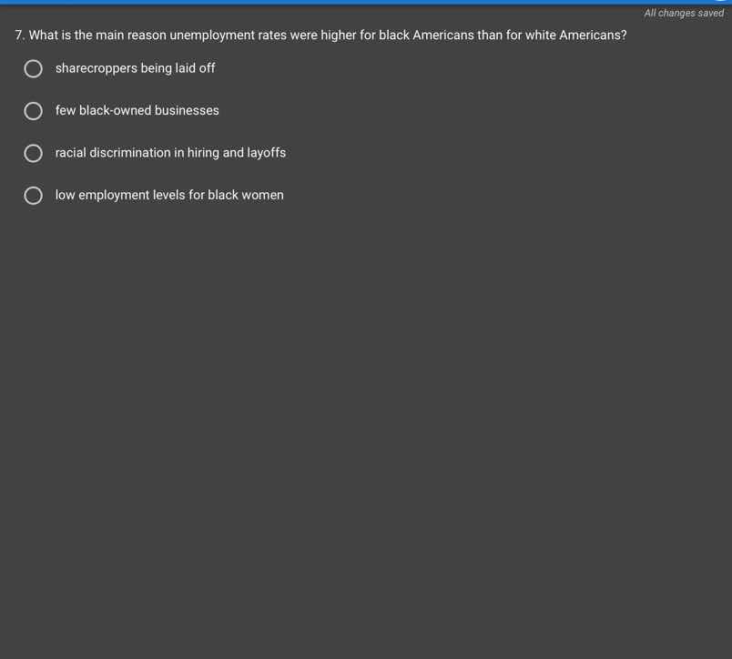 all changes saved 7. what is the main reason unemployment rates were hi…