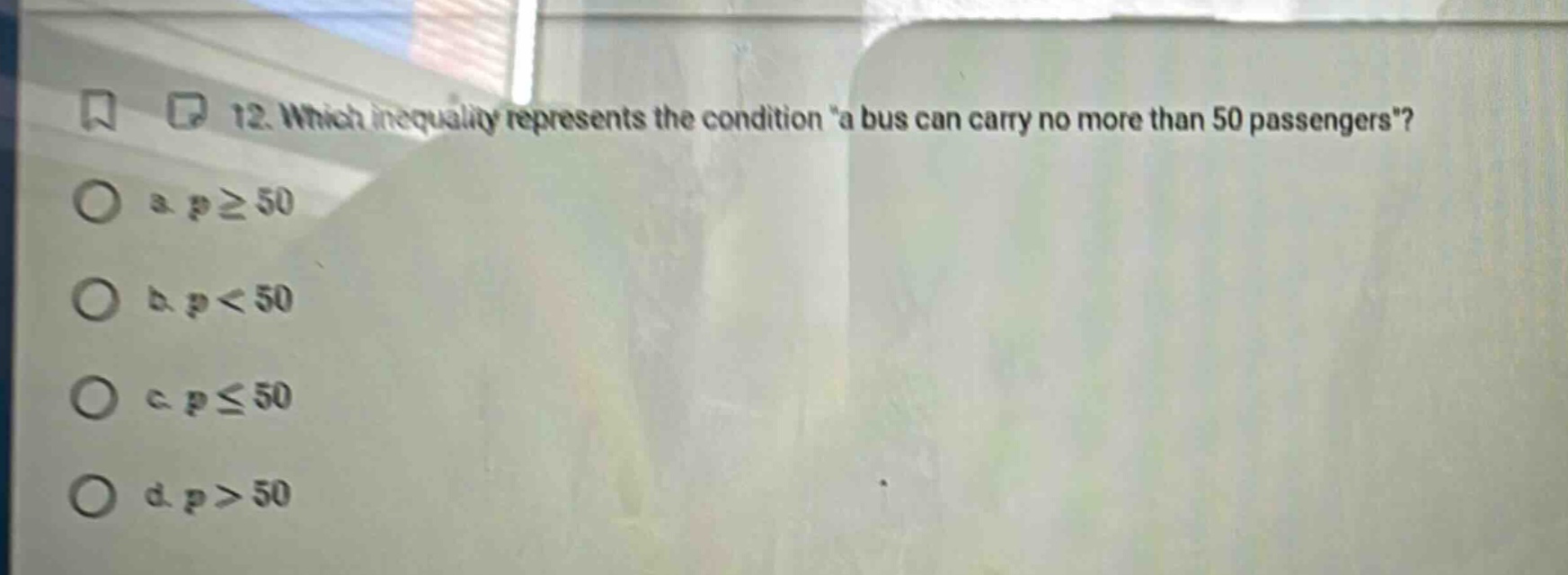 12. which inequality represents the condition a bus can carry no more t…