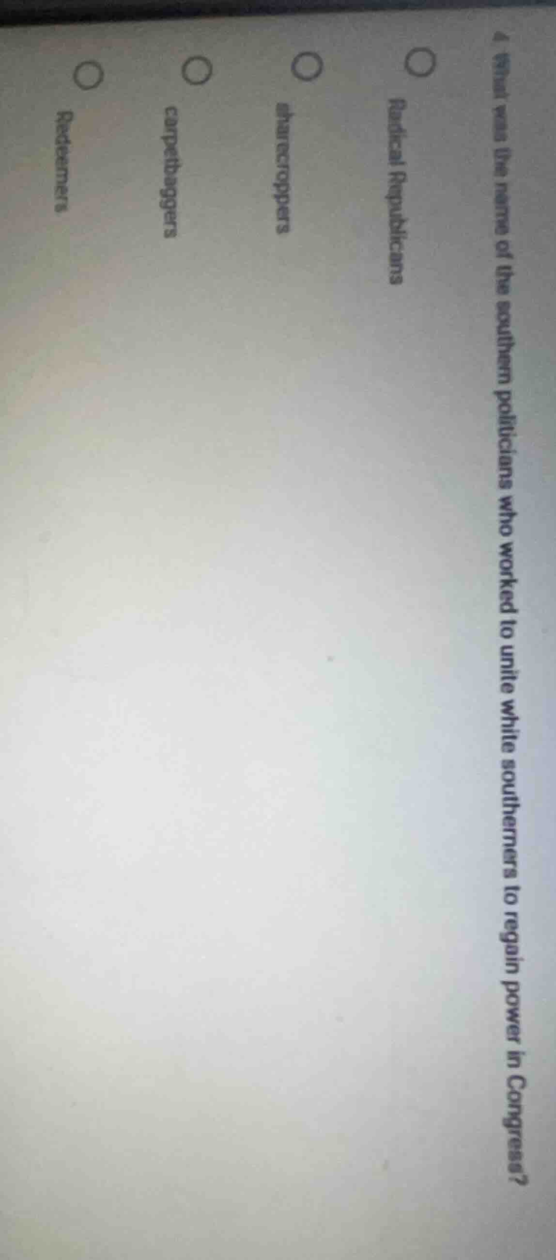 4. what was the name of the southern politicians who worked to unite wh…