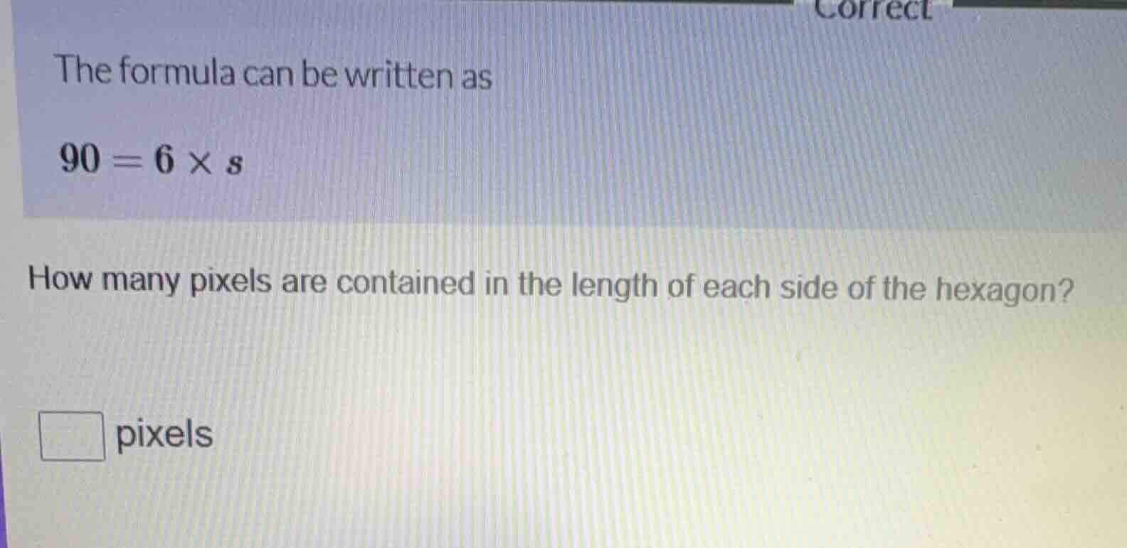 the formula can be written as $90 = 6 \\times s$ how many pixels are co…