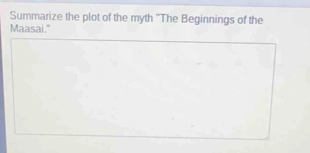 summarize the plot of the myth \the beginnings of the maasai.\