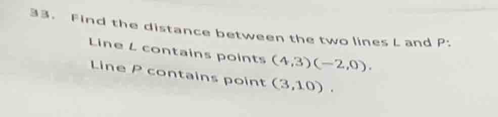 33. find the distance between the two lines l and p: line l contains po…