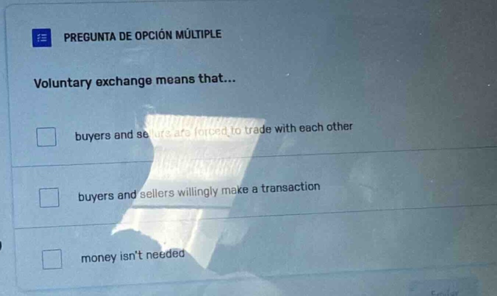 pregunta de opción múltiple voluntary exchange means that... buyers and…