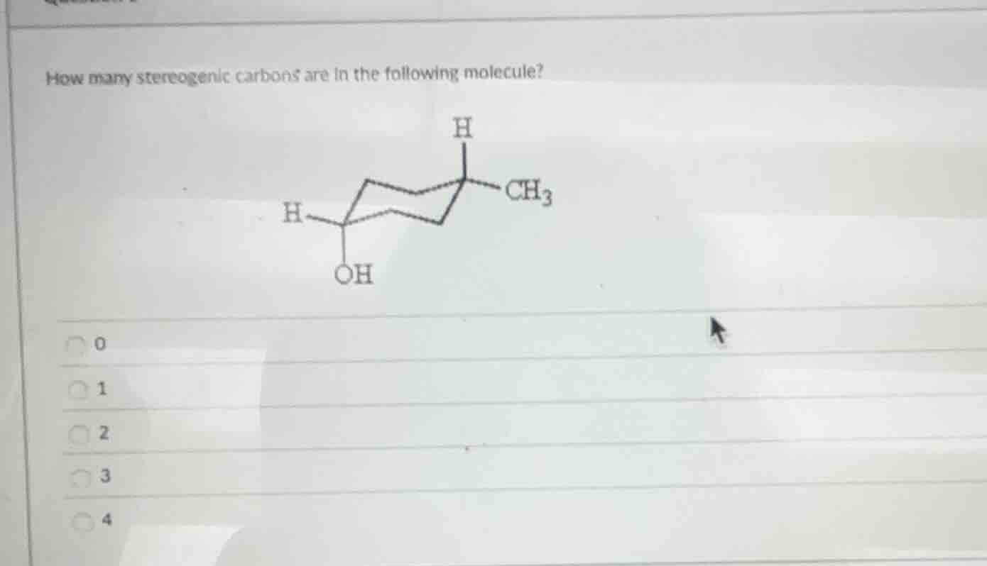 how many stereogenic carbons are in the following molecule? 0 1 2 3 4