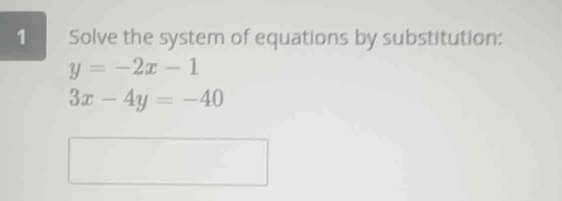 1 solve the system of equations by substitution: $y = -2x - 1$ $3x - 4y…