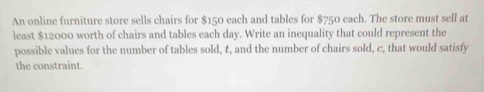 an online furniture store sells chairs for $150 each and tables for $75…
