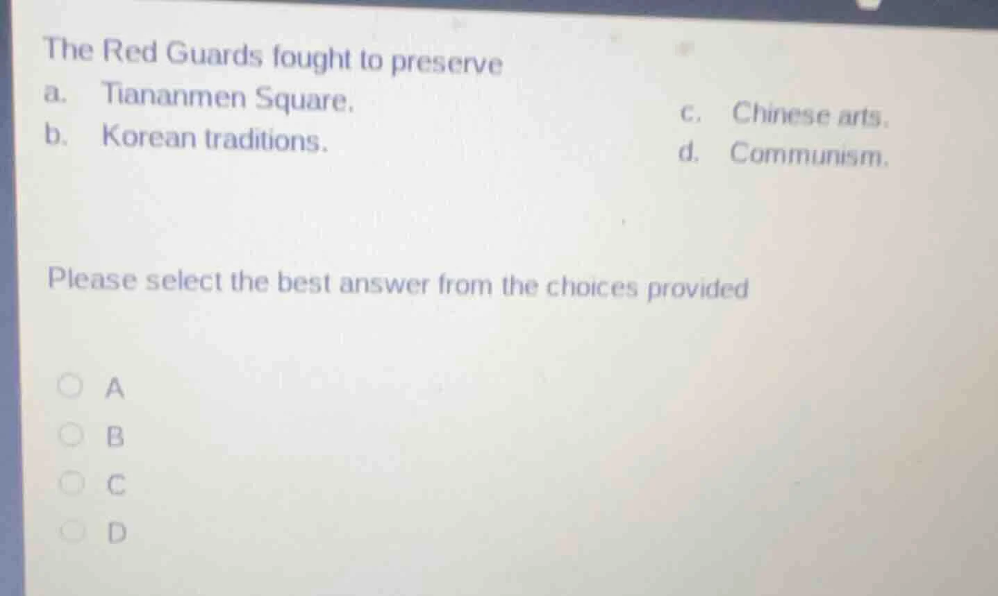 the red guards fought to preserve a. tiananmen square. b. korean tradit…