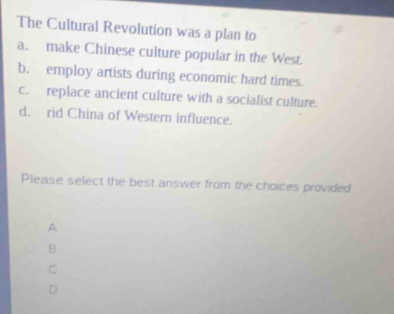 the cultural revolution was a plan to a. make chinese culture popular i…