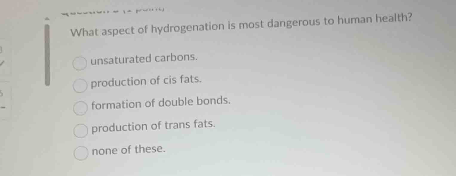 what aspect of hydrogenation is most dangerous to human health?unsatura…