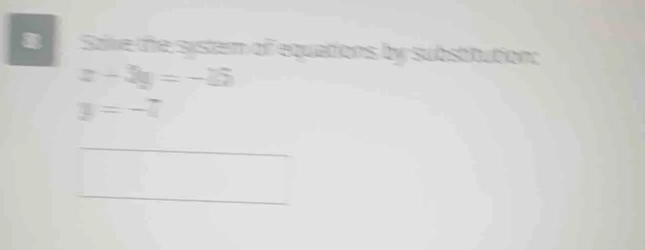 solve the system of equations by substitution: $x + 3y = -15$ $y = -7$